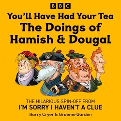Book cover of You’ll Have Had Your Tea: The Doings of Hamish & Dougal by Barry Cryer, Graeme Garden