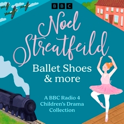 Book cover of Noel Streatfeild: Ballet Shoes & more by Noel Streatfeild