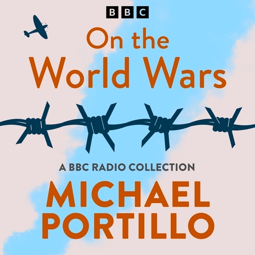 Book cover of Michael Portillo: On the World Wars by Michael Portillo