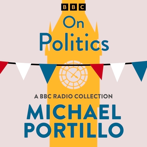 Book cover of Michael Portillo: On Politics by Michael Portillo
