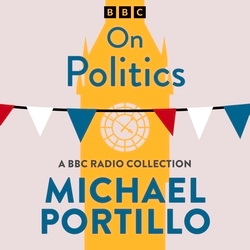 Book cover of Michael Portillo: On Politics by Michael Portillo