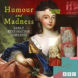 Book cover of Humour and Madness: Early Restoration Comedies by William Wycherley, Aphra Behn, John Dryden, George Etherege, Thomas Otway, Edward Ravenscroft