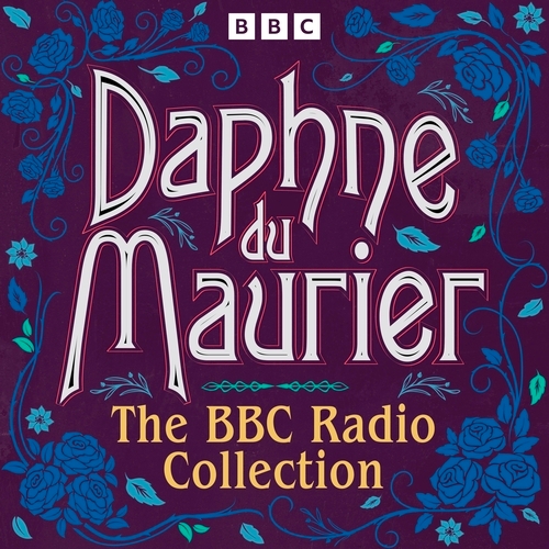 Book cover of Daphne du Maurier: The BBC Radio Collection by Daphne du Maurier