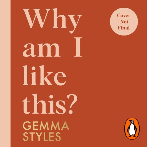 Book cover of Why Am I Like This? by Gemma Styles