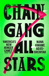 Book cover of Chain-Gang All-Stars by Nana Kwame Adjei-Brenyah