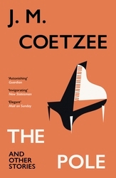 Book cover of The Pole and Other Stories by J M Coetzee
