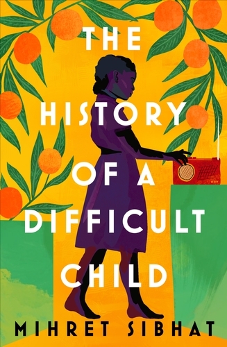 Book cover of The History of a Difficult Child by Mihret Sibhat