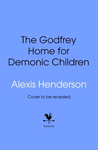 Book cover of The Godfrey Home for Demonic Children by Alexis Henderson