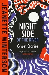 Book cover of Night Side of the River by Jeanette Winterson