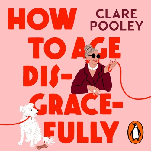 Book cover of How to Age Disgracefully by Clare Pooley