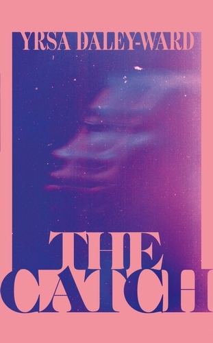 Book cover of The Catch by Yrsa Daley-Ward