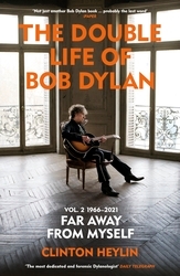 Book cover of The Double Life of Bob Dylan Volume 2: 1966-2021 by Clinton Heylin