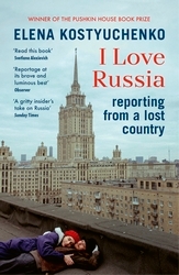 Book cover of I Love Russia by Elena Kostyuchenko