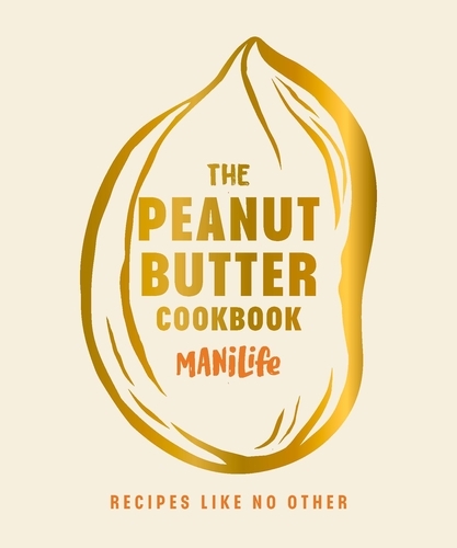 Book cover of The Peanut Butter Cookbook by ManiLife Limited