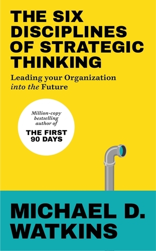 Book cover of The Six Disciplines of Strategic Thinking by Michael Watkins