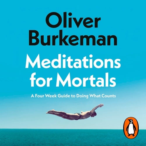 Book cover of Meditations for Mortals by Oliver Burkeman