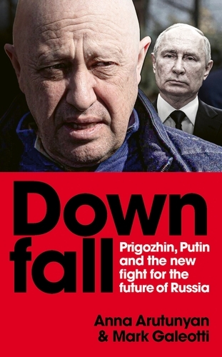 Book cover of Downfall by Anna Arutunyan, Mark Galeotti