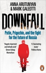 Book cover of Downfall by Anna Arutunyan, Mark Galeotti