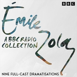 Book cover of Émile Zola: A BBC Radio Drama Collection by Emile Zola