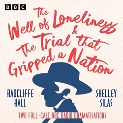 Book cover of The Well of Loneliness & The Trial that Gripped a Nation by Radclyffe Hall, Shelley Silas