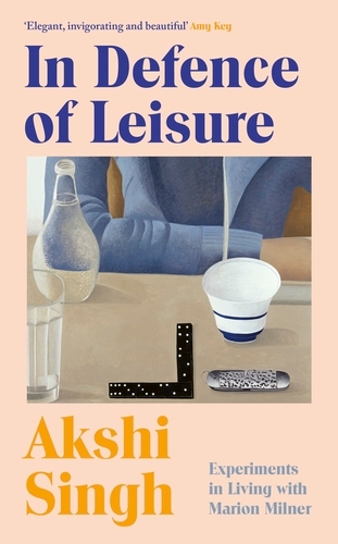 Book cover of In Defence of Leisure by Akshi Singh