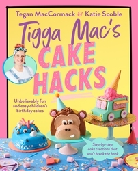 Book cover of Tigga Mac's Cake Hacks by Tigga Mac