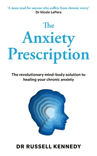 Book cover of The Anxiety Prescription by Dr Russell Kennedy