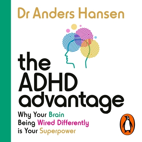 Book cover of The ADHD Advantage by Dr Anders Hansen