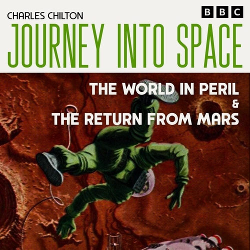 Book cover of Journey into Space: The World in Peril & The Return from Mars by Charles Chilton