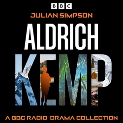 Book cover of Aldrich Kemp: A BBC Radio Drama Collection by Julian Simpson
