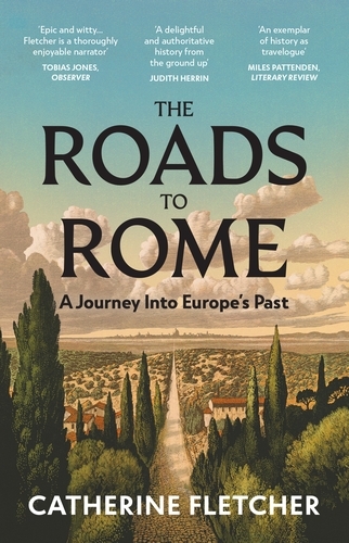 Book cover of The Roads To Rome by Catherine Fletcher