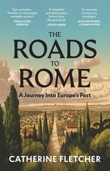 Book cover of The Roads To Rome by Catherine Fletcher