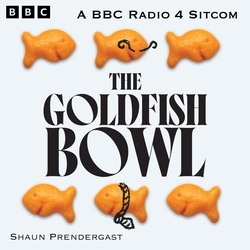 Book cover of The Goldfish Bowl: The Complete Series 1 and 2 by Shaun Prendergast