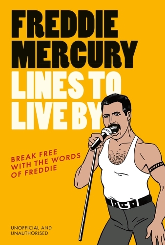 Book cover of Freddie Mercury Lines to Live By by Pop Press