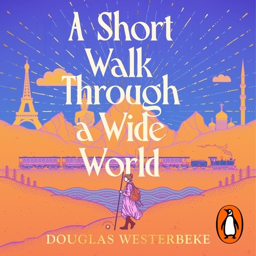 Book cover of A Short Walk Through a Wide World by Douglas Westerbeke