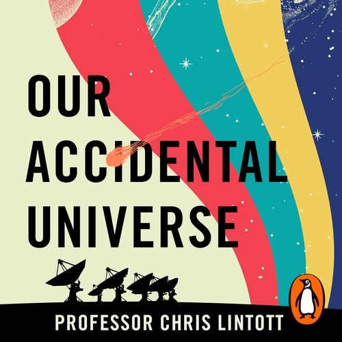 Book cover of Our Accidental Universe by Chris Lintott