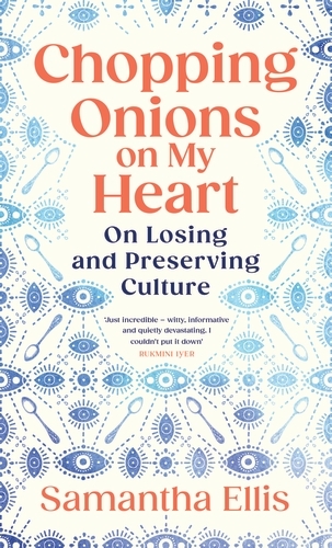 Book cover of Chopping Onions on My Heart by Samantha Ellis