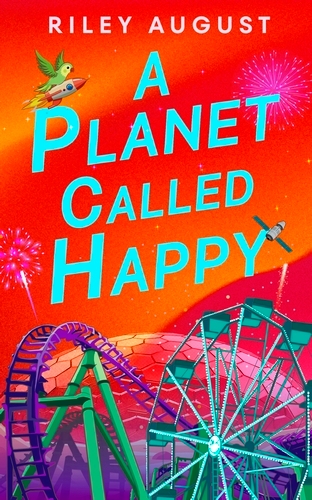 Book cover of A Planet Called Happy by Riley August