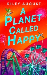 Book cover of A Planet Called Happy by Riley August