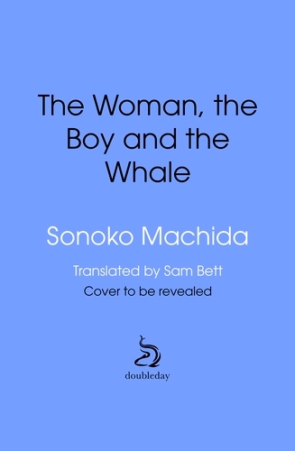 Book cover of The Woman, the Boy and the Whale by Sonoko Machida