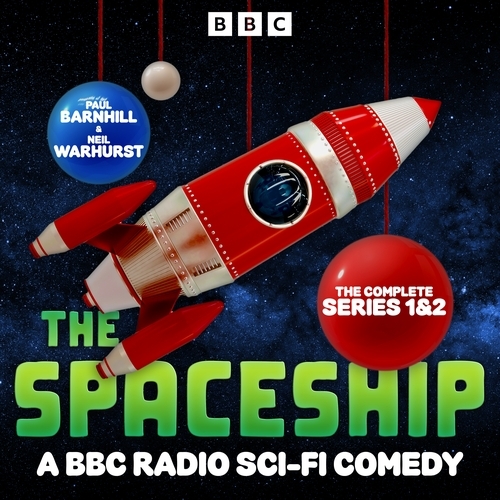 Book cover of The Spaceship: The Complete Series 1 and 2 by Paul Barnhill, Neil Warhurst