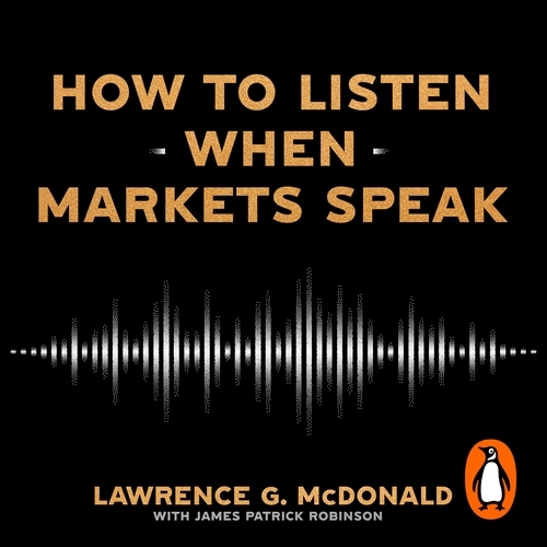Book cover of How to Listen When Markets Speak by Lawrence McDonald, James Robinson