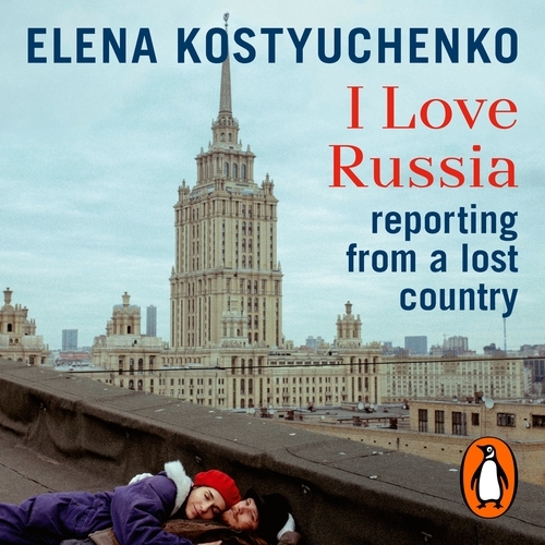 Book cover of I Love Russia by Elena Kostyuchenko