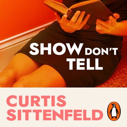 Book cover of Show Don't Tell by Curtis Sittenfeld