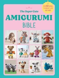 Book cover of The Super Cute Amigurumi Bible by Ebury Press