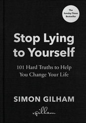 Book cover of Stop Lying to Yourself by Simon Gilham