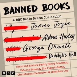 Book cover of Banned Books: A BBC Radio Drama Collection by James Joyce, Radclyffe Hall, Aldous Huxley, George Orwell