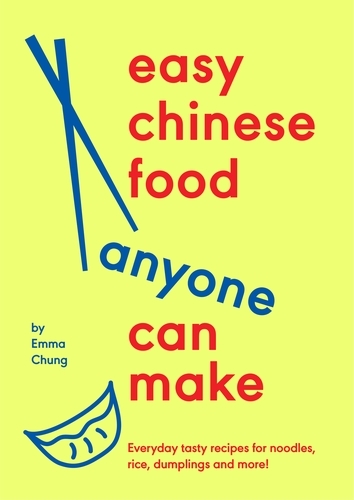 Book cover of Easy Chinese Food Anyone Can Make by Emma Chung