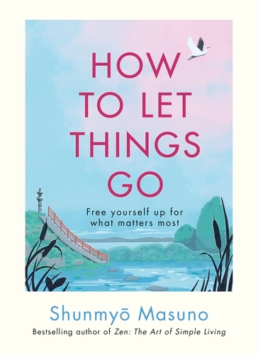 Book cover of How to Let Things Go by Shunmyo Masuno