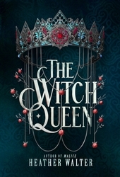 Book cover of The Witch Queen by Heather Walter